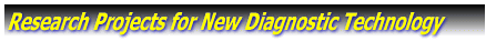Research Projects for New Diagnostic Technology